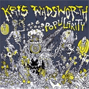 Kris Wadsworth - Popularity cd musicale di Kris Wadsworth