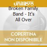Broken Family Band - It's All Over cd