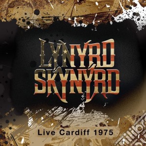 Lynyrd Skynyrd - Live Cardiff 1975 cd musicale di Lynyrd Skynyrd