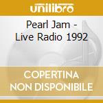 Pearl Jam - Live Radio 1992 cd