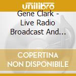 Gene Clark - Live Radio Broadcast And Demos cd