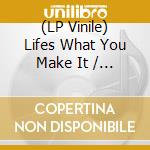 (LP Vinile) Lifes What You Make It / Various vinile