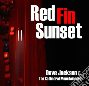 Dave Jackson & The Cathedral Mountaineers - Red Fin Sunset cd musicale di Dave Jackson & The Cathedral Mountaineers