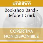 Bookshop Band - Before I Crack cd