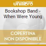 Bookshop Band - When Were Young cd