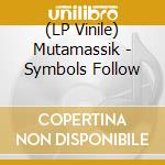 (LP Vinile) Mutamassik - Symbols Follow vinile