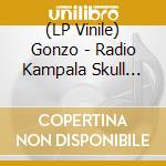 (LP Vinile) Gonzo - Radio Kampala Skull Cave vinile