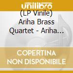 (LP Vinile) Ariha Brass Quartet - Ariha Brass Quartet lp vinile di Ariha brass quartet