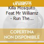 Killa Mosquito Feat Mr Williamz - Run The World cd
