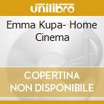 Emma Kupa- Home Cinema cd musicale di Emma Kupa