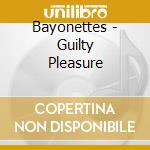 Bayonettes - Guilty Pleasure cd