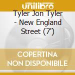 Tyler Jon Tyler - New England Street (7') cd
