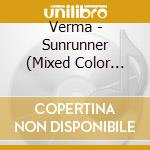 Verma - Sunrunner (Mixed Color Vinyl) cd musicale di Verma