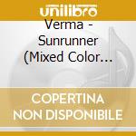 Verma - Sunrunner (Mixed Color Vinyl) cd