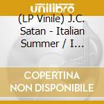 (LP Vinile) J.C. Satan - Italian Summer / I Don'T Feel Like (7') vinile