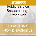 Public Service Broadcasting - Other Side cd