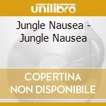 Jungle Nausea - Jungle Nausea cd