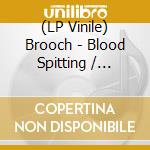 (LP Vinile) Brooch - Blood Spitting / Broken Glass vinile