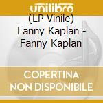 (LP Vinile) Fanny Kaplan - Fanny Kaplan vinile