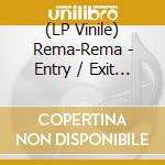 (LP Vinile) Rema-Rema - Entry / Exit (12