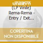 (LP Vinile) Rema-Rema - Entry / Exit (12') vinile