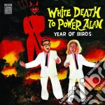 (LP Vinile) Year Of Birds - White Death To Power Alan vinile