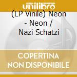 (LP Vinile) Neon - Neon / Nazi Schatzi vinile