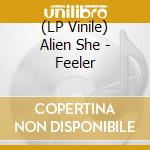 (LP Vinile) Alien She - Feeler lp vinile di She Alien
