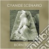 (LP Vinile) Cyanide Scenario - Born To Die cd