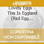 Lovely Eggs - This Is Eggland (Rsd Egg Edition) (Rsd 2018) cd