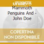 Mammoth Penguins And - John Doe cd musicale di Mammoth Penguins And