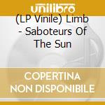 (LP Vinile) Limb - Saboteurs Of The Sun vinile