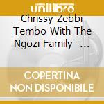 Chrissy Zebbi Tembo With The Ngozi Family - My Ancestors cd