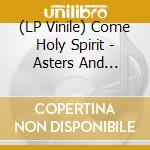 (LP Vinile) Come Holy Spirit - Asters And Disasters vinile