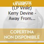 (LP Vinile) Kerry Devine - Away From Mountains lp vinile di Kerry Devine