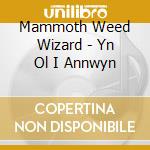 Mammoth Weed Wizard - Yn Ol I Annwyn cd