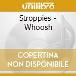 Stroppies - Whoosh cd musicale di Stroppies