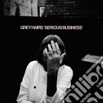 Grey Hairs - Serious Business