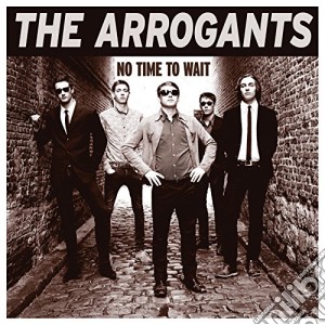 (LP Vinile) Arrogants - No Time To Wait lp vinile di Arrogants