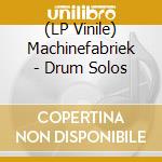 (LP Vinile) Machinefabriek - Drum Solos vinile