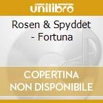 Rosen & Spyddet - Fortuna cd musicale di Rosen & Spyddet