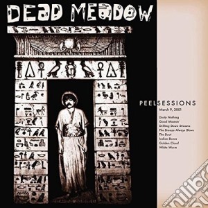 Dead Meadow - Peel Sessions cd musicale di Dead Meadow