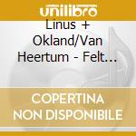 Linus + Okland/Van Heertum - Felt Like Old Folk cd musicale di Linus + Okland/Van Heertum