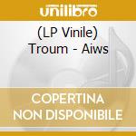 (LP Vinile) Troum - Aiws lp vinile di Troum