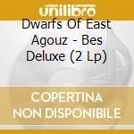 Dwarfs Of East Agouz - Bes Deluxe (2 Lp) cd