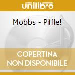 Mobbs - Piffle! cd musicale di Mobbs