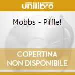 Mobbs - Piffle! cd