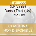 (LP Vinile) Darts (The) (Us) - Me Ow vinile