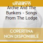 Archie And The Bunkers - Songs From The Lodge cd