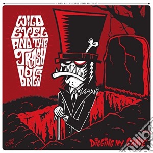 (LP Vinile) Wild Evel And The Trashbones - Digging My Grave lp vinile di Wild Evel And The Trashbones